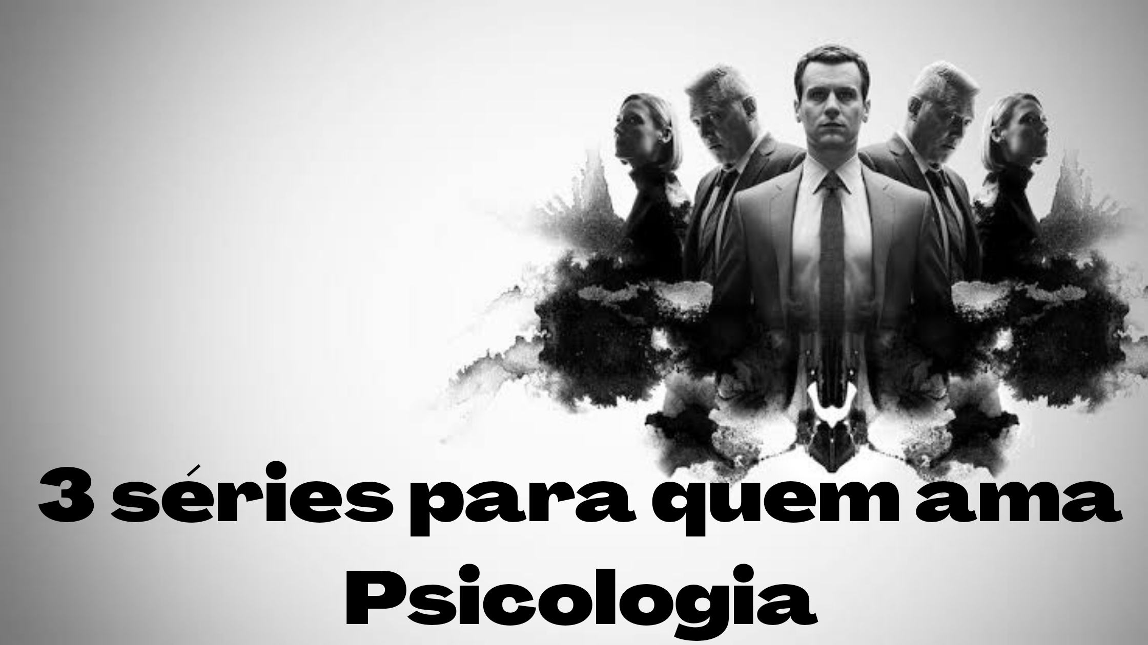 3 séries para quem ama Psicologia