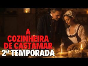 A Cozinheira de Castamar 2ª Temporada - BlogTv