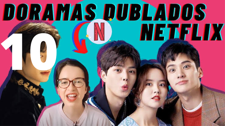 DORAMAS DUBLADOS NA NETFLIX PARTE 3